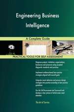 Engineering Business Intelligence A Complete Guide