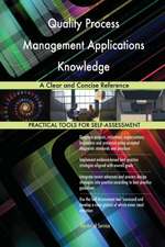 Quality Process Management Applications Knowledge A Clear and Concise Reference