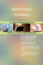 Record to report Virtualization Complete Self-Assessment Guide