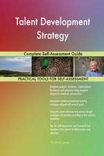 Talent Development Strategy Complete Self-Assessment Guide