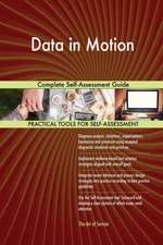 Data in Motion Complete Self-Assessment Guide