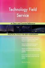 Technology Field Service A Clear and Concise Reference