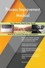 Process Improvement Medical The Ultimate Step-By-Step Guide