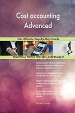 Cost accounting Advanced The Ultimate Step-By-Step Guide