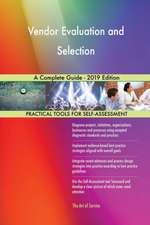 Vendor Evaluation and Selection A Complete Guide - 2019 Edition