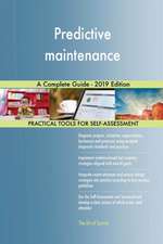 Predictive maintenance A Complete Guide - 2019 Edition