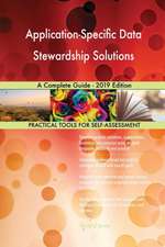 Application-Specific Data Stewardship Solutions A Complete Guide - 2019 Edition