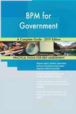 BPM for Government A Complete Guide - 2019 Edition