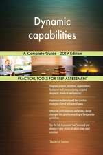 Dynamic capabilities A Complete Guide - 2019 Edition
