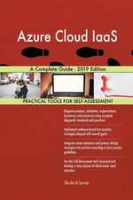 Azure Cloud IaaS A Complete Guide - 2019 Edition