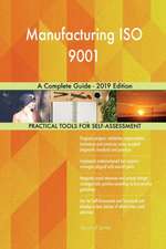 Manufacturing ISO 9001 A Complete Guide - 2019 Edition