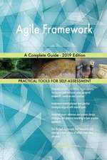 Agile Framework A Complete Guide - 2019 Edition