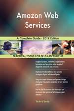 Amazon Web Services A Complete Guide - 2019 Edition