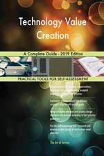 Technology Value Creation A Complete Guide - 2019 Edition