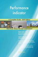 Performance indicator A Complete Guide - 2019 Edition