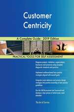 Customer Centricity A Complete Guide - 2019 Edition