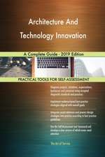 Architecture And Technology Innovation A Complete Guide - 2019 Edition