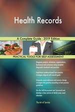 Health Records A Complete Guide - 2019 Edition