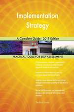 Implementation Strategy A Complete Guide - 2019 Edition