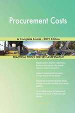 Procurement Costs A Complete Guide - 2019 Edition