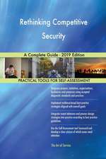 Rethinking Competitive Security A Complete Guide - 2019 Edition