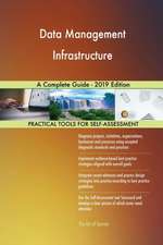Data Management Infrastructure A Complete Guide - 2019 Edition
