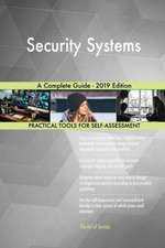 Security Systems A Complete Guide - 2019 Edition