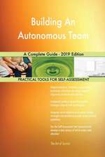 Building An Autonomous Team A Complete Guide - 2019 Edition