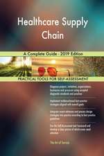 Healthcare Supply Chain A Complete Guide - 2019 Edition