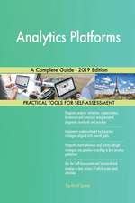 Analytics Platforms A Complete Guide - 2019 Edition