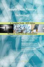 Supply Chain Planning Technology A Complete Guide - 2019 Edition