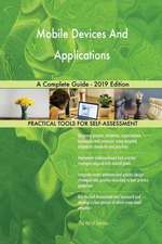 Mobile Devices And Applications A Complete Guide - 2019 Edition