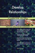 Develop Relationships A Complete Guide - 2019 Edition