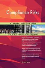 Compliance Risks A Complete Guide - 2019 Edition