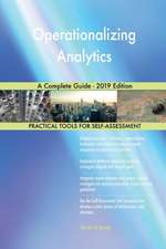 Operationalizing Analytics A Complete Guide - 2019 Edition