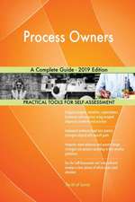 Process Owners A Complete Guide - 2019 Edition