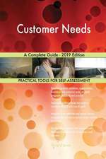 Customer Needs A Complete Guide - 2019 Edition