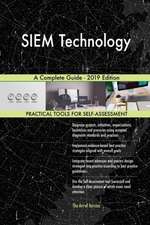 SIEM Technology A Complete Guide - 2019 Edition