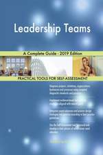 Leadership Teams A Complete Guide - 2019 Edition