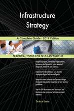 Infrastructure Strategy A Complete Guide - 2019 Edition