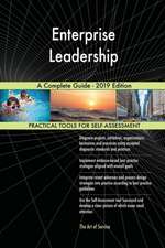 Enterprise Leadership A Complete Guide - 2019 Edition