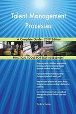 Talent Management Processes A Complete Guide - 2019 Edition