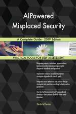 AIPowered Misplaced Security A Complete Guide - 2019 Edition