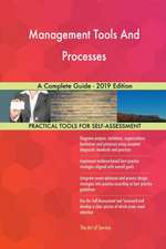 Management Tools And Processes A Complete Guide - 2019 Edition