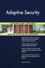 Adaptive Security A Complete Guide - 2019 Edition