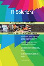 IT Solutions A Complete Guide - 2019 Edition