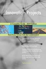 Innovation Projects A Complete Guide - 2019 Edition