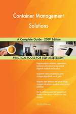 Container Management Solutions A Complete Guide - 2019 Edition