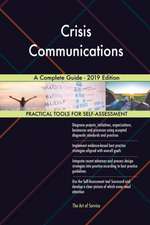 Crisis Communications A Complete Guide - 2019 Edition