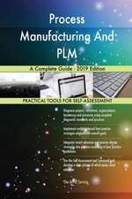 Process Manufacturing And PLM A Complete Guide - 2019 Edition